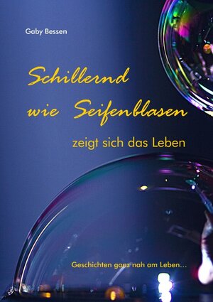 Buchcover Schillernd wie Seifenblasen | Gaby Bessen | EAN 9783837090406 | ISBN 3-8370-9040-X | ISBN 978-3-8370-9040-6