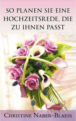 Buchcover So planen Sie eine Hochzeitsrede, die zu Ihnen passt | Christine Naber-Blaess | EAN 9783837090659 | ISBN 3-8370-9065-5 | ISBN 978-3-8370-9065-9