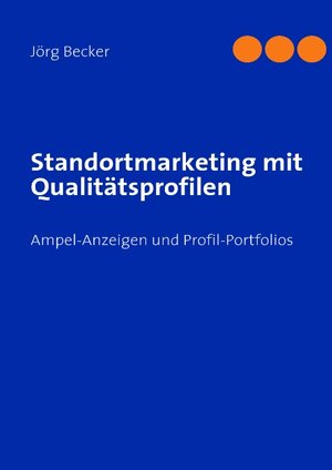 Buchcover Standortmarketing mit Qualitätsprofilen | Jörg Becker | EAN 9783837097047 | ISBN 3-8370-9704-8 | ISBN 978-3-8370-9704-7