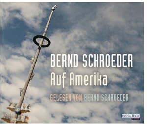 Buchcover Auf Amerika | Bernd Schroeder | EAN 9783837113631 | ISBN 3-8371-1363-9 | ISBN 978-3-8371-1363-1