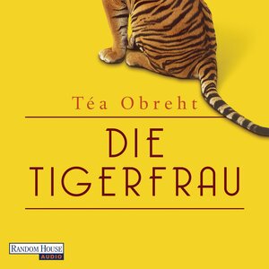 Buchcover Die Tigerfrau | Téa Obreht | EAN 9783837114768 | ISBN 3-8371-1476-7 | ISBN 978-3-8371-1476-8