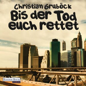 Buchcover Bis der Tod euch rettet | Christian Gruböck | EAN 9783837114829 | ISBN 3-8371-1482-1 | ISBN 978-3-8371-1482-9