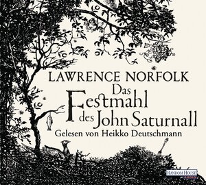 Buchcover Das Festmahl des John Saturnall | Lawrence Norfolk | EAN 9783837119145 | ISBN 3-8371-1914-9 | ISBN 978-3-8371-1914-5