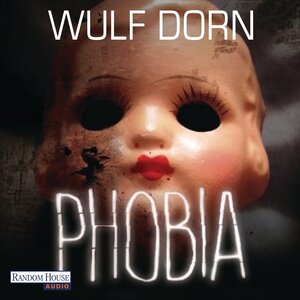 Buchcover Phobia | Wulf Dorn | EAN 9783837121964 | ISBN 3-8371-2196-8 | ISBN 978-3-8371-2196-4