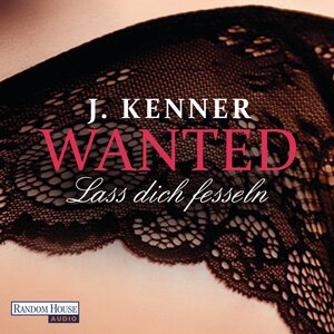 Buchcover Wanted (2): Lass dich fesseln | J. Kenner | EAN 9783837129656 | ISBN 3-8371-2965-9 | ISBN 978-3-8371-2965-6