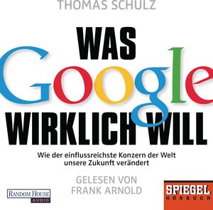 Buchcover Was Google wirklich will | Thomas Schulz | EAN 9783837132618 | ISBN 3-8371-3261-7 | ISBN 978-3-8371-3261-8