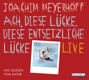 Buchcover Ach, diese Lücke, diese entsetzliche Lücke. Live | Joachim Meyerhoff | EAN 9783837135589 | ISBN 3-8371-3558-6 | ISBN 978-3-8371-3558-9