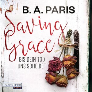Buchcover Saving Grace - Bis dein Tod uns scheidet | B.A. Paris | EAN 9783837136180 | ISBN 3-8371-3618-3 | ISBN 978-3-8371-3618-0