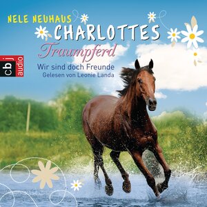 Buchcover Charlottes Traumpferd – Wir sind doch Freunde | Nele Neuhaus | EAN 9783837136609 | ISBN 3-8371-3660-4 | ISBN 978-3-8371-3660-9