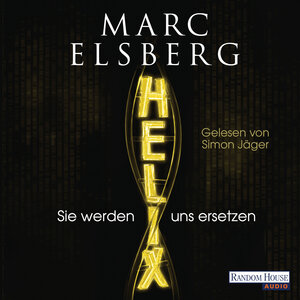 Buchcover HELIX - Sie werden uns ersetzen | Marc Elsberg | EAN 9783837136968 | ISBN 3-8371-3696-5 | ISBN 978-3-8371-3696-8
