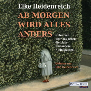 Buchcover Ab morgen wird alles anders | Elke Heidenreich | EAN 9783837139686 | ISBN 3-8371-3968-9 | ISBN 978-3-8371-3968-6