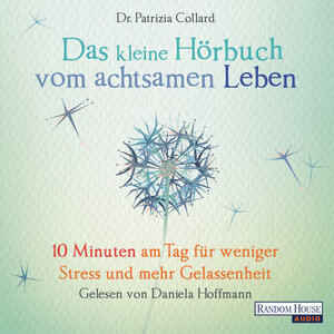 Buchcover Das kleine Hör-Buch vom achtsamen Leben | Patrizia Collard | EAN 9783837139952 | ISBN 3-8371-3995-6 | ISBN 978-3-8371-3995-2