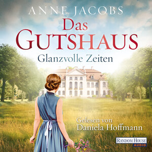 Buchcover Das Gutshaus - Glanzvolle Zeiten | Anne Jacobs | EAN 9783837140675 | ISBN 3-8371-4067-9 | ISBN 978-3-8371-4067-5