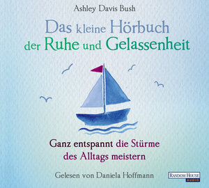 Buchcover Das kleine Hör-Buch der Ruhe und Gelassenheit | Ashley Davis Bush | EAN 9783837142495 | ISBN 3-8371-4249-3 | ISBN 978-3-8371-4249-5