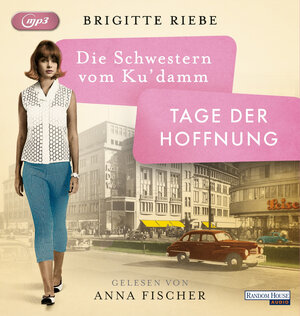 Buchcover Die Schwestern vom Ku’damm. Tage der Hoffnung | Brigitte Riebe | EAN 9783837143911 | ISBN 3-8371-4391-0 | ISBN 978-3-8371-4391-1