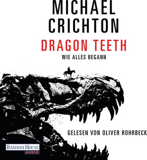 Buchcover Dragon Teeth – Wie alles begann | Michael Crichton | EAN 9783837144031 | ISBN 3-8371-4403-8 | ISBN 978-3-8371-4403-1