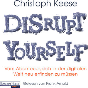 Buchcover Disrupt Yourself | Christoph Keese | EAN 9783837145328 | ISBN 3-8371-4532-8 | ISBN 978-3-8371-4532-8