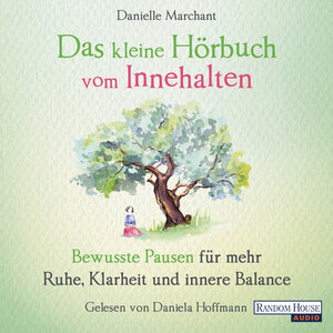 Buchcover Das kleine Hör-Buch vom Innehalten | Danielle Marchant | EAN 9783837146202 | ISBN 3-8371-4620-0 | ISBN 978-3-8371-4620-2