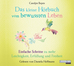 Buchcover Das kleine Hör-Buch vom bewussten Leben | Carolyn Boyes | EAN 9783837150612 | ISBN 3-8371-5061-5 | ISBN 978-3-8371-5061-2