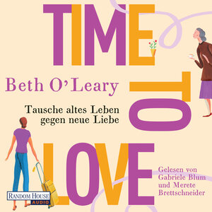 Buchcover Time to Love – Tausche altes Leben gegen neue Liebe | Beth O'Leary | EAN 9783837151091 | ISBN 3-8371-5109-3 | ISBN 978-3-8371-5109-1