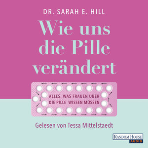 Buchcover Wie uns die Pille verändert | Sarah E. Hill | EAN 9783837151138 | ISBN 3-8371-5113-1 | ISBN 978-3-8371-5113-8