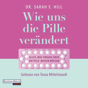 Buchcover Wie uns die Pille verändert | Sarah E. Hill | EAN 9783837151145 | ISBN 3-8371-5114-X | ISBN 978-3-8371-5114-5