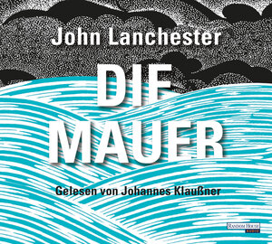 Buchcover Die Mauer | John Lanchester | EAN 9783837151206 | ISBN 3-8371-5120-4 | ISBN 978-3-8371-5120-6