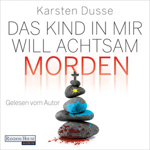 Buchcover Das Kind in mir will achtsam morden | Karsten Dusse | EAN 9783837151640 | ISBN 3-8371-5164-6 | ISBN 978-3-8371-5164-0