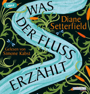 Buchcover Was der Fluss erzählt | Diane Setterfield | EAN 9783837152722 | ISBN 3-8371-5272-3 | ISBN 978-3-8371-5272-2