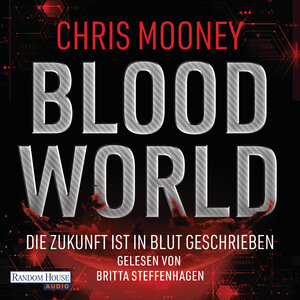 Buchcover Blood World - Die Zukunft ist in Blut geschrieben | Chris Mooney | EAN 9783837156324 | ISBN 3-8371-5632-X | ISBN 978-3-8371-5632-4