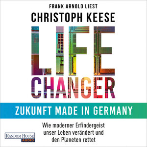 Buchcover Life Changer - Zukunft made in Germany | Christoph Keese | EAN 9783837159981 | ISBN 3-8371-5998-1 | ISBN 978-3-8371-5998-1