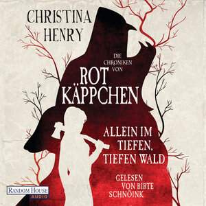 Buchcover Die Chroniken von Rotkäppchen - Allein im tiefen, tiefen Wald | Christina Henry | EAN 9783837160079 | ISBN 3-8371-6007-6 | ISBN 978-3-8371-6007-9