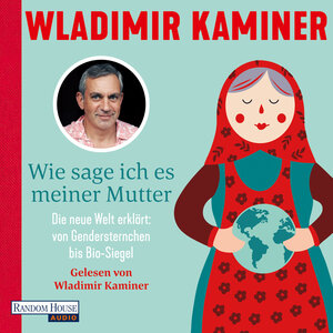 Buchcover Wie sage ich es meiner Mutter | Wladimir Kaminer | EAN 9783837160635 | ISBN 3-8371-6063-7 | ISBN 978-3-8371-6063-5