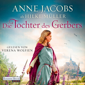 Buchcover Die Tochter des Gerbers | Anne Jacobs | EAN 9783837160963 | ISBN 3-8371-6096-3 | ISBN 978-3-8371-6096-3
