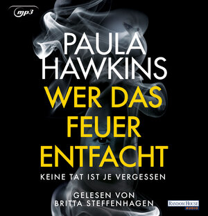 Buchcover Wer das Feuer entfacht - Keine Tat ist je vergessen | Paula Hawkins | EAN 9783837160994 | ISBN 3-8371-6099-8 | ISBN 978-3-8371-6099-4