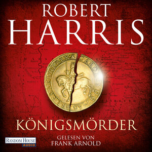 Buchcover Königsmörder | Robert Harris | EAN 9783837163216 | ISBN 3-8371-6321-0 | ISBN 978-3-8371-6321-6