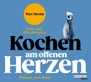 Buchcover Kochen am offenen Herzen | Max Strohe | EAN 9783837163322 | ISBN 3-8371-6332-6 | ISBN 978-3-8371-6332-2