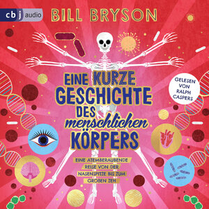 Buchcover Eine kurze Geschichte des menschlichen Körpers - Eine atemberaubende Reise von der Nasenspitze bis zum großen Zeh | Bill Bryson | EAN 9783837166859 | ISBN 3-8371-6685-6 | ISBN 978-3-8371-6685-9