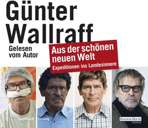 Buchcover Aus der schönen neuen Welt | Günter Wallraff | EAN 9783837176315 | ISBN 3-8371-7631-2 | ISBN 978-3-8371-7631-5