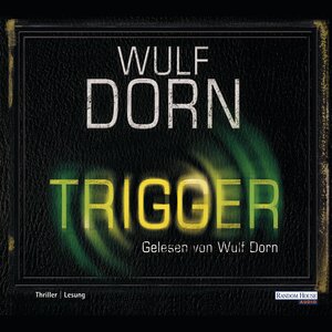 Buchcover Trigger | Wulf Dorn | EAN 9783837176438 | ISBN 3-8371-7643-6 | ISBN 978-3-8371-7643-8