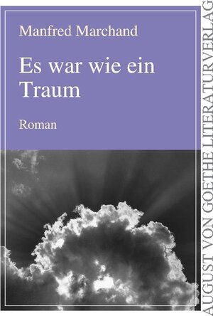 Buchcover Es war wie ein Traum | Manfred Marchand | EAN 9783837207934 | ISBN 3-8372-0793-5 | ISBN 978-3-8372-0793-4