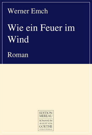 Buchcover Wie ein Feuer im Wind | Werner Emch | EAN 9783837211375 | ISBN 3-8372-1137-1 | ISBN 978-3-8372-1137-5