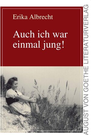 Buchcover Auch ich war einmal jung! | Erika Albrecht | EAN 9783837212006 | ISBN 3-8372-1200-9 | ISBN 978-3-8372-1200-6