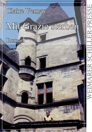 Buchcover Mit Grazie sterben | Claire Vernay | EAN 9783837212457 | ISBN 3-8372-1245-9 | ISBN 978-3-8372-1245-7