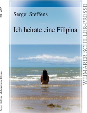 Buchcover Ich heirate eine Filipina | Sergei Steffens | EAN 9783837212716 | ISBN 3-8372-1271-8 | ISBN 978-3-8372-1271-6