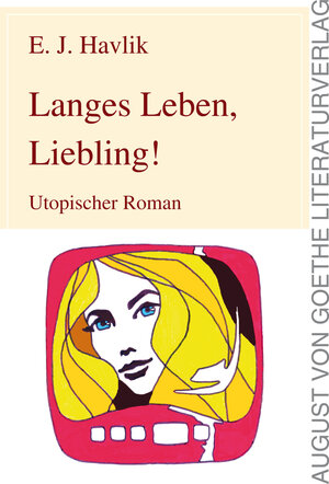 Buchcover Langes Leben, Liebling! | E J Havlik | EAN 9783837213010 | ISBN 3-8372-1301-3 | ISBN 978-3-8372-1301-0