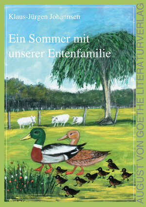 Buchcover Ein Sommer mit unserer Entenfamilie | Klaus-Jürgen Johannsen | EAN 9783837214253 | ISBN 3-8372-1425-7 | ISBN 978-3-8372-1425-3