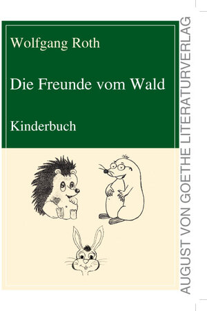Buchcover Die Freunde vom Wald | Wolfgang Roth | EAN 9783837214505 | ISBN 3-8372-1450-8 | ISBN 978-3-8372-1450-5