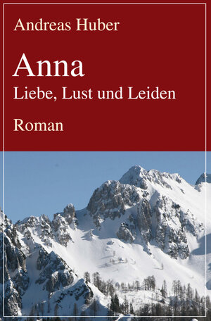 Buchcover Anna | Andreas Huber | EAN 9783837214994 | ISBN 3-8372-1499-0 | ISBN 978-3-8372-1499-4