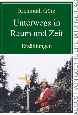 Buchcover Unterwegs in Raum und Zeit | Richmuth Görz | EAN 9783837216400 | ISBN 3-8372-1640-3 | ISBN 978-3-8372-1640-0